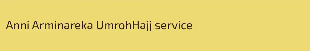 Anni Arminareka UmrohHajj service